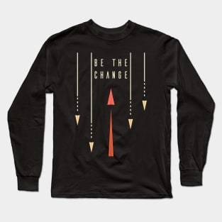 Be The Change Long Sleeve T-Shirt